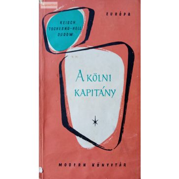   Henryk Keisch - Michael Tschesno-Hell - Slatan Dudow: A kölni kapitány