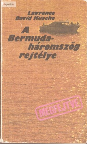 Lawrence David Kusche: A Bermuda-háromszög rejtélye – megfejtve