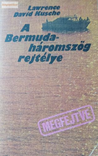 Lawrence David Kusche: A Bermuda-háromszög rejtélye – megfejtve