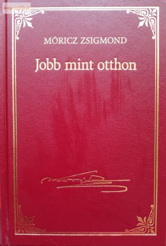 Móricz Zsigmond: Jobb, mint otthon