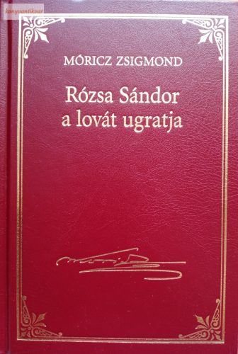 Móricz Zsigmond: Rózsa Sándor a lovát ugratja 