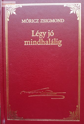 Móricz Zsigmond: Légy jó mindhalálig 