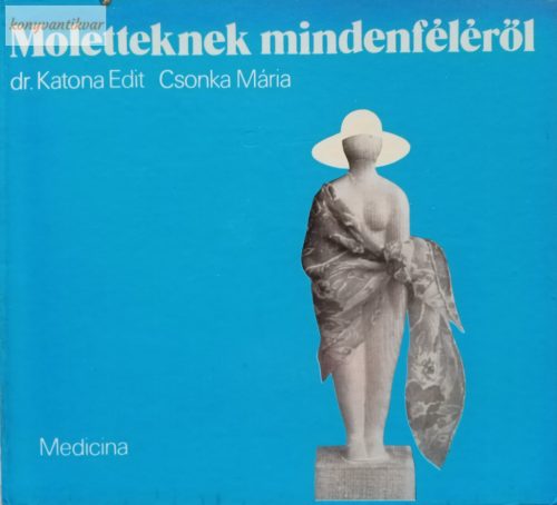 Katona Edit – Csonka Mária: Moletteknek mindenféléről