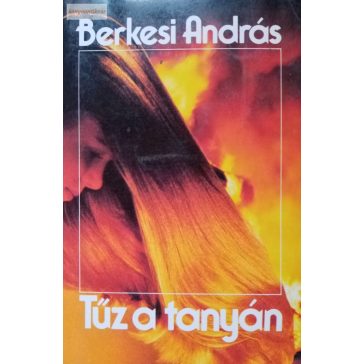 Berkesi András: Tűz a tanyán