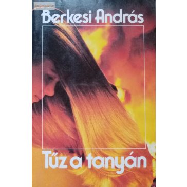Berkesi András: Tűz a tanyán