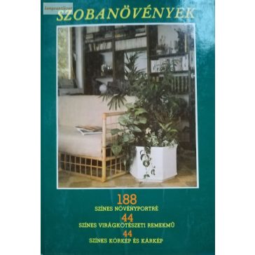   Sulyok Mária – Kecskés Tibor – Kerényiné Nemestóthy Klára – Kuhn László – Szabó János: Szobanövények