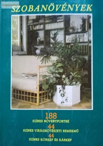 Sulyok Mária – Kecskés Tibor – Kerényiné Nemestóthy Klára – Kuhn László – Szabó János: Szobanövények