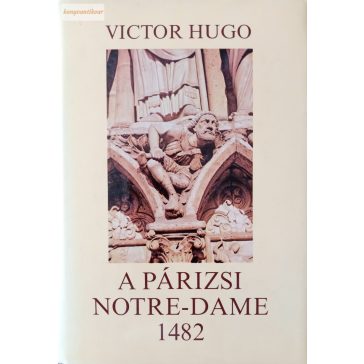 Victor Hugo: A párizsi Notre-Dame