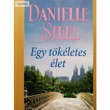 Danielle Steel: Egy tökéletes élet