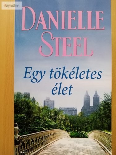 Danielle Steel: Egy tökéletes élet