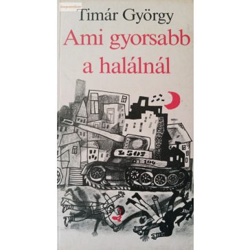 Timár György: Ami gyorsabb a halálnál