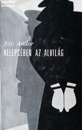 Fóti Andor: Kelepcében az alvilág