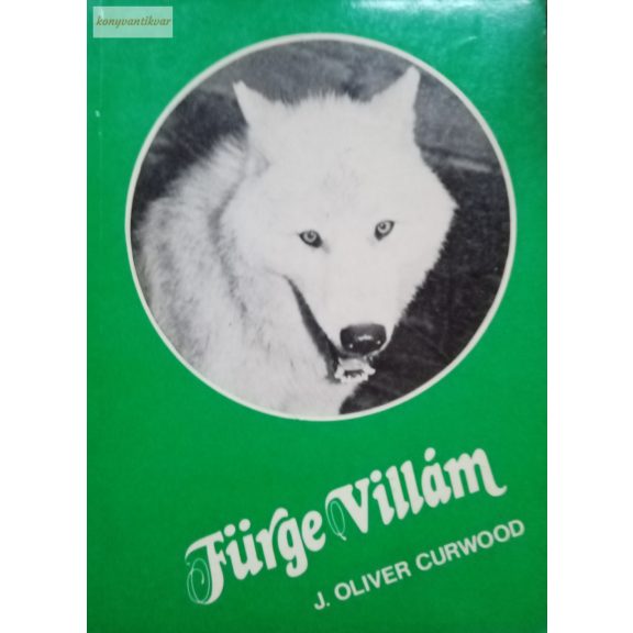 James Oliver Curwood: Fürge Villám James Oliver Curwood: Fürge Villám