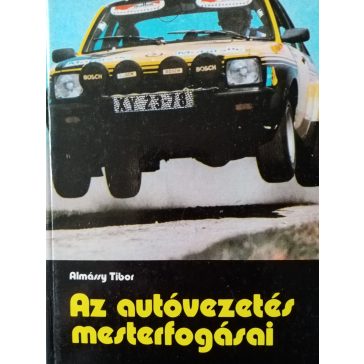 Almássy Tibor: Az autóvezetés mesterfogásai