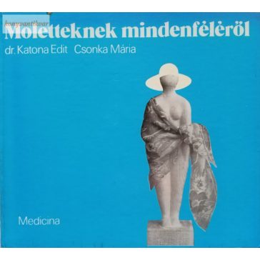 Katona Edit – Csonka Mária: Moletteknek mindenféléről