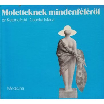 Katona Edit – Csonka Mária: Moletteknek mindenféléről