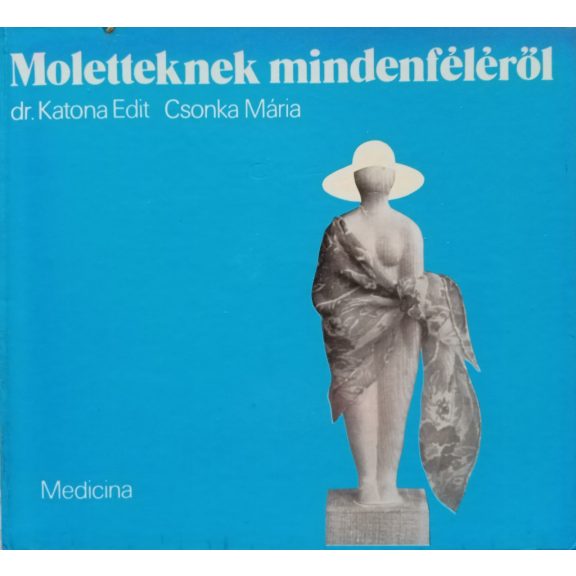 Katona Edit – Csonka Mária: Moletteknek mindenféléről Katona Edit – Csonka Mária: Moletteknek mindenféléről