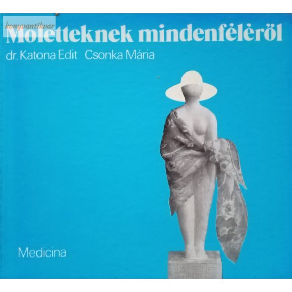 Katona Edit – Csonka Mária: Moletteknek mindenféléről