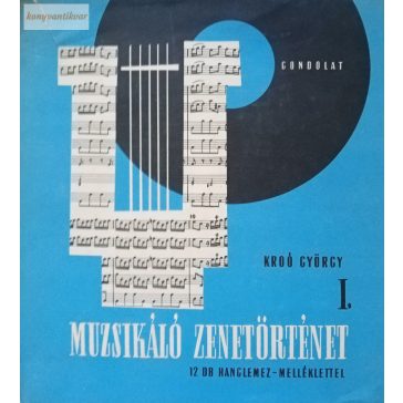   Kroó György · Kárpáti János Muzsikáló ​zenetörténet I-IV.