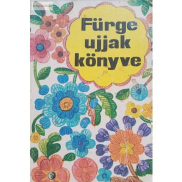 Villányi Emilné (szerk.): Fürge ujjak könyve 1976