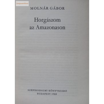 Molnár Gábor: Horgászom az Amazonason