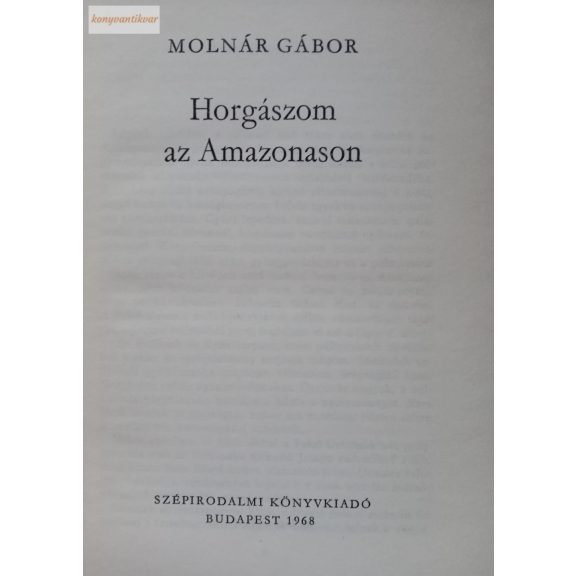 Molnár Gábor: Horgászom az Amazonason