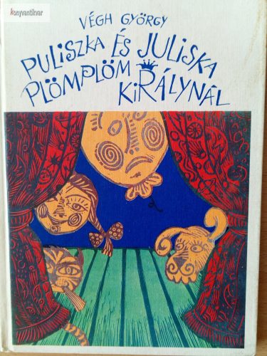 Végh György: Puliszka és Juliska Plömplöm királynál
