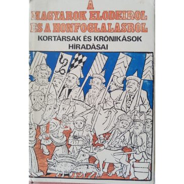   Györffy György (szerk.): A magyarok elődeiről és a honfoglalásról