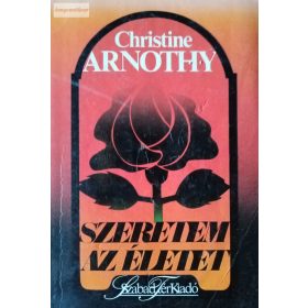 Christine Arnothy:  Szeretem ​az életet