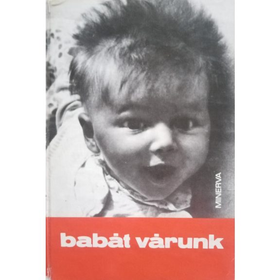 Bálint Ágnes · Falk Judit · Gyulai Irén · Rév Erika · Thaisz Kálmánné · Vörös Irén Babát várunk Bálint Ágnes · Falk Judit · Gyulai Irén · Rév Erika · Thaisz Kálmánné · Vörös Irén Babát várunk