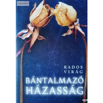 Rados Virág: Bántalmazó házasság