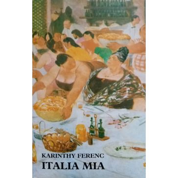 Karinthy Ferenc: Italia mia