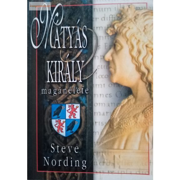 Steve Nording Mátyás király magánélete Steve Nording Mátyás király magánélete