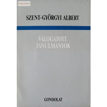 Szent-Györgyi Albert: Válogatott tanulmányok