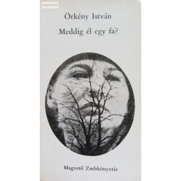 Örkény István: Meddig él egy fa?