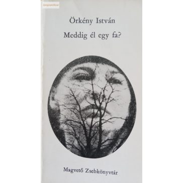 Örkény István: Meddig él egy fa?