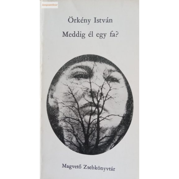 Örkény István: Meddig él egy fa?