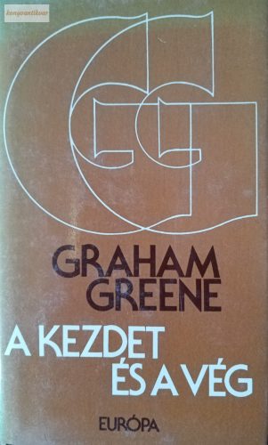 Graham Greene: A kezdet és a vég