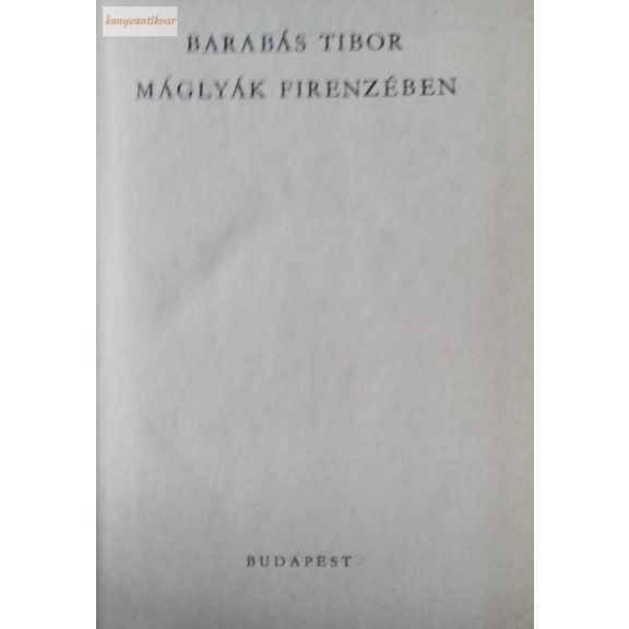 Barabás Tibor: Máglyák Firenzében