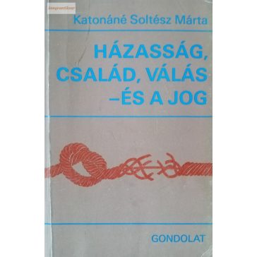   Katonáné Soltész Márta:  Házasság, ​család, válás – és a jog