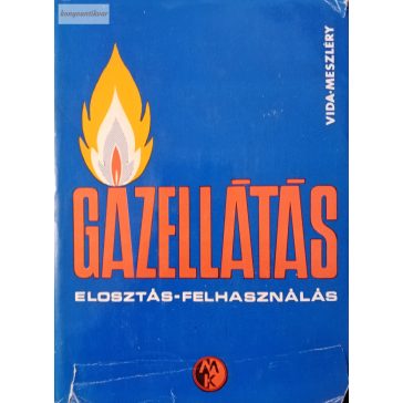   Vida Miklós- Meszléry Celesztin: Gázellátás-Felhasználás