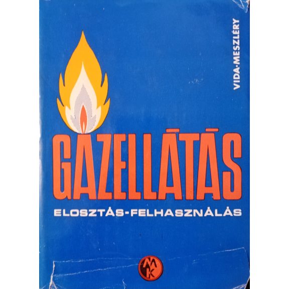 Vida Miklós- Meszléry Celesztin: Gázellátás-Felhasználás Vida Miklós- Meszléry Celesztin: Gázellátás-Felhasználás
