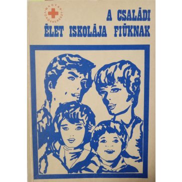   Körmendy István – Székely Lajos: A családi élet iskolája fiúknak