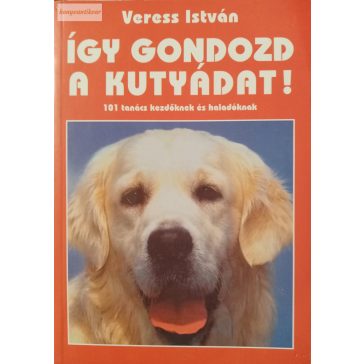Veress István: Így gondozd a kutyádat