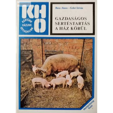   Basa János – Gelei István: Gazdaságos sertéstartás a ház körül
