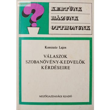   Komiszár Lajos: Válaszok szobanövény-kedvelők kérdéseire