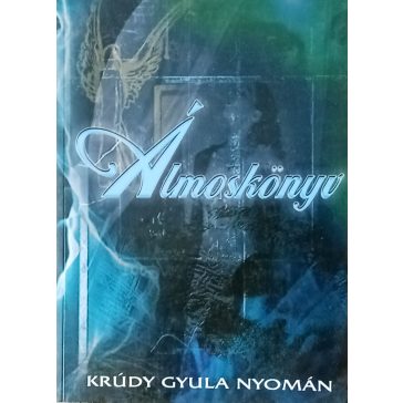 Krúdy Gyula: Álmoskönyv Krúdy Gyula nyomán