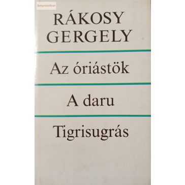 Rákosy Gergely: Az óriástök / A daru / Tigrisugrás