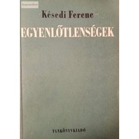 Késdei Ferenc: Egyenlőtlenségek