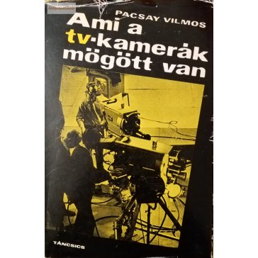 Pacsay Vilmos: Ami a tv-kamerák mögött van